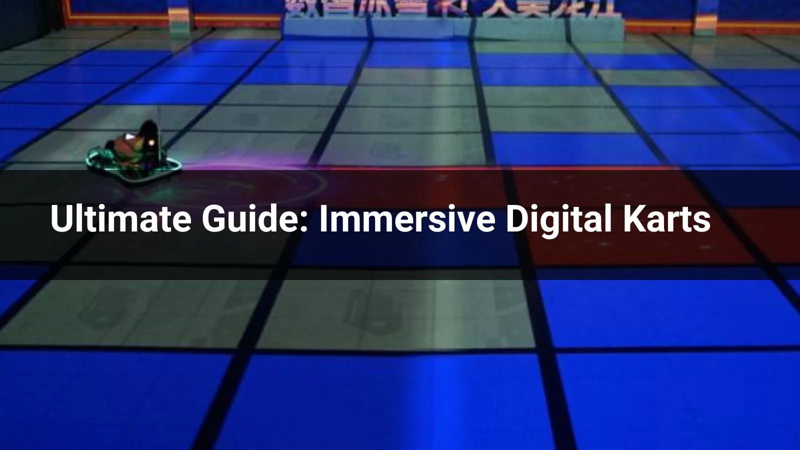 Ultimate Guide: Immersive Digital Karts - Gooest Tech